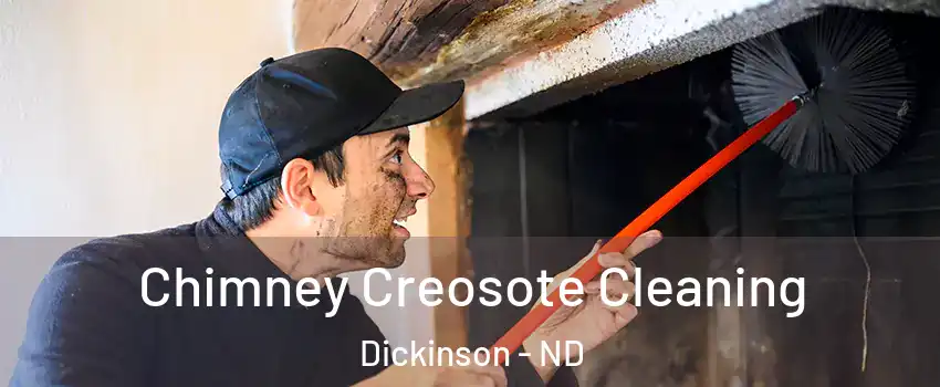  Chimney Creosote Cleaning Dickinson - ND