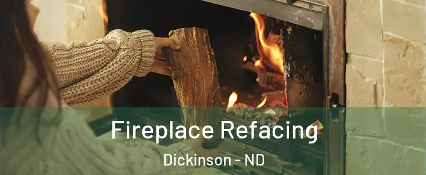  Fireplace Refacing Dickinson - ND