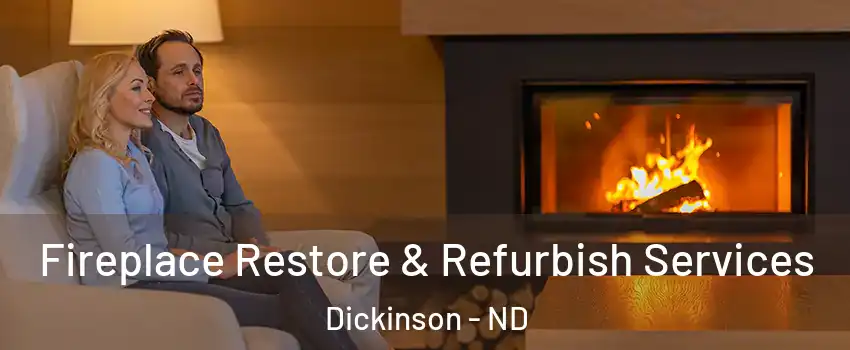  Fireplace Restore & Refurbish Services Dickinson - ND