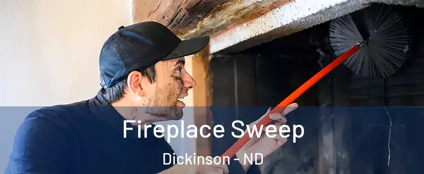  Fireplace Sweep Dickinson - ND